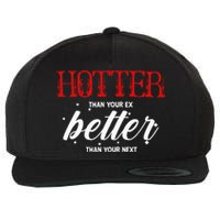 Hotter Than Your Ex Better Than Your Next Funny Boyfriend Wool Snapback Cap