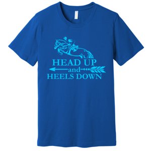 Head Up And Heels Down Horse Lover Horseback Gift Great Gift Premium T-Shirt