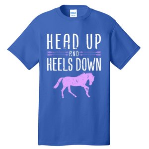 Head Up And Heels Down Horseback Riding Horse Lover Gift Tall T-Shirt