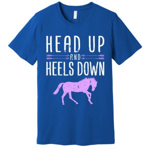 Head Up And Heels Down Horseback Riding Horse Lover Gift Premium T-Shirt