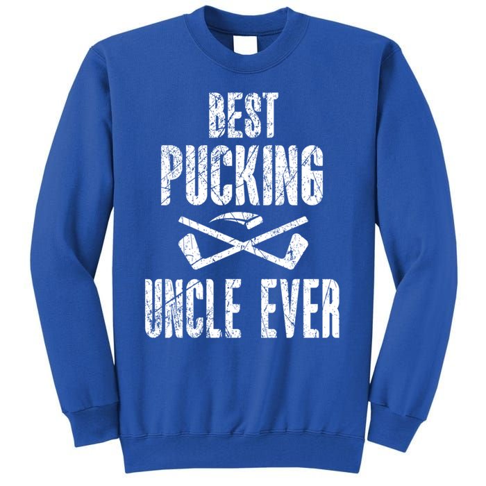 Hockey Uncle Best Pucking Uncle Ever Hockey Fan Gift Tall Sweatshirt