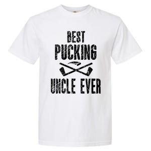 Hockey Uncle Best Pucking Uncle Ever Hockey Fan Gift Garment-Dyed Heavyweight T-Shirt