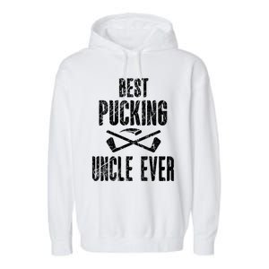 Hockey Uncle Best Pucking Uncle Ever Hockey Fan Cool Gift Garment-Dyed Fleece Hoodie