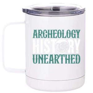 History Unearthed Dig Archeologist Archeology 12 oz Stainless Steel Tumbler Cup