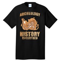 History Unearthed Dig Archeologist Archeology Tall T-Shirt