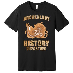 History Unearthed Dig Archeologist Archeology Premium T-Shirt