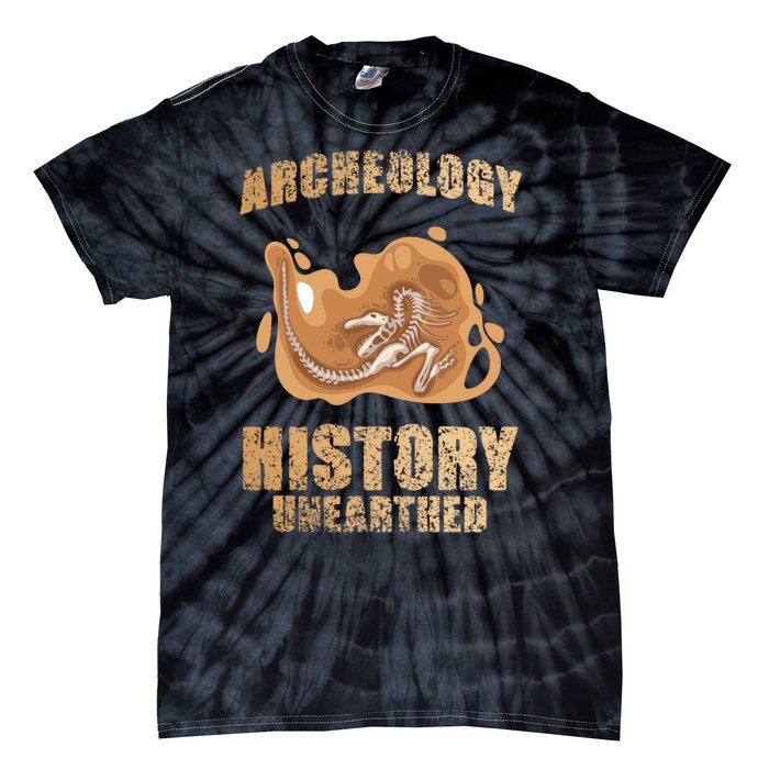 History Unearthed Dig Archeologist Archeology Tie-Dye T-Shirt