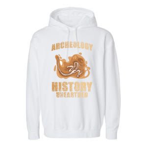 History Unearthed Dig Archeologist Archeology Garment-Dyed Fleece Hoodie