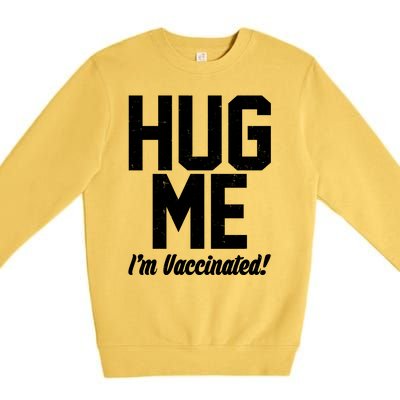 Hug Me I'm Vaccinated!  Premium Crewneck Sweatshirt