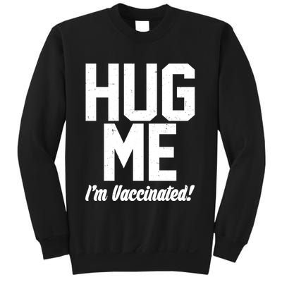Hug Me I'm Vaccinated!  Sweatshirt