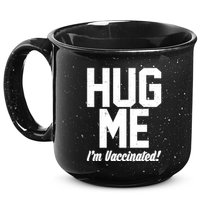 Hug Me I'm Vaccinated!  15oz Campfire Ceramic Mug