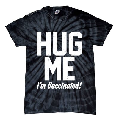 Hug Me I'm Vaccinated!  Tie-Dye T-Shirt