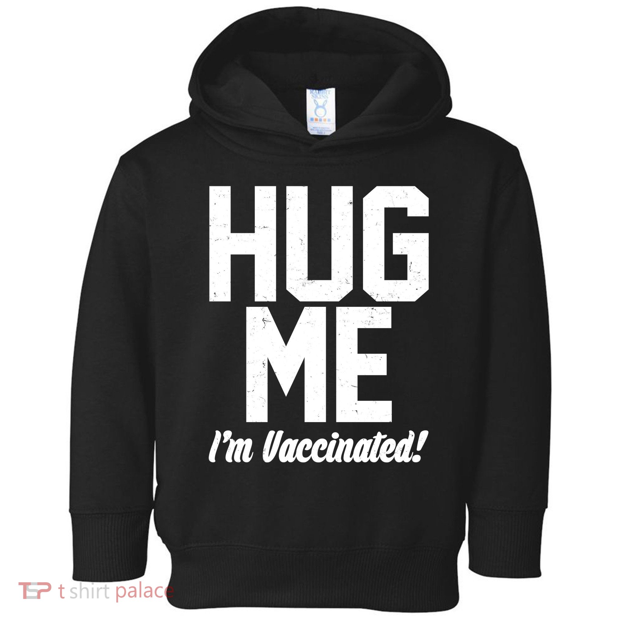 Hug Me I'm Vaccinated!  Toddler Hoodie