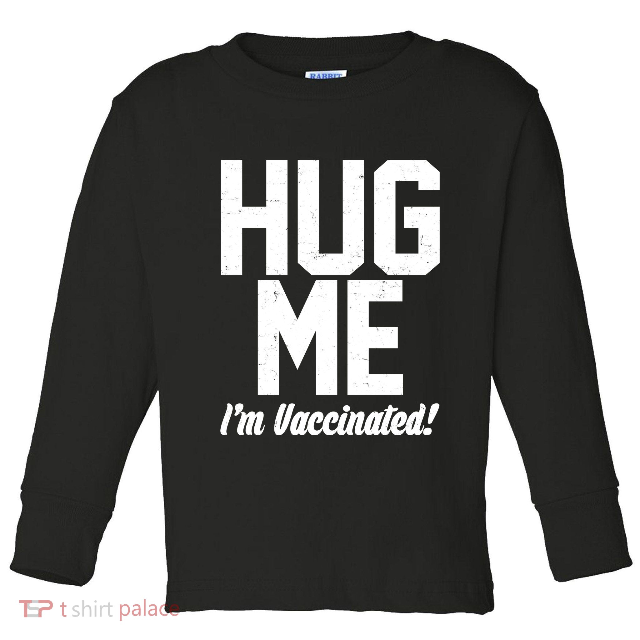 Hug Me I'm Vaccinated!  Toddler Long Sleeve Shirt
