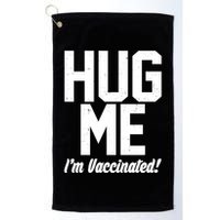 Hug Me I'm Vaccinated!  Golf Towel