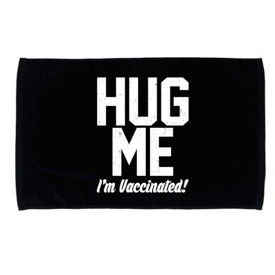 Hug Me I'm Vaccinated!  Microfiber Hand Towel