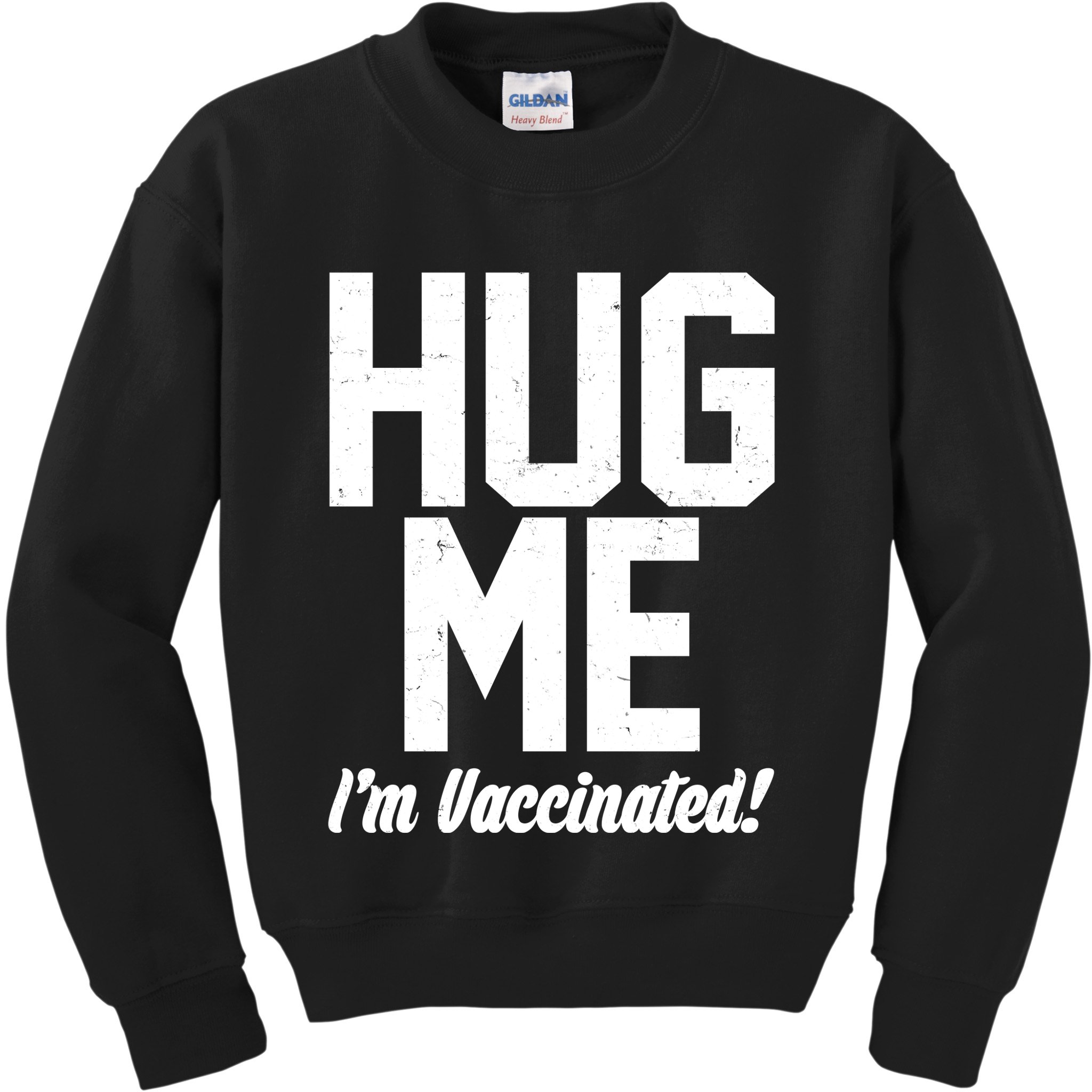 Hug Me I'm Vaccinated!  Kids Sweatshirt