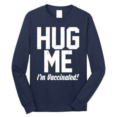 Hug Me I'm Vaccinated!  Long Sleeve Shirt