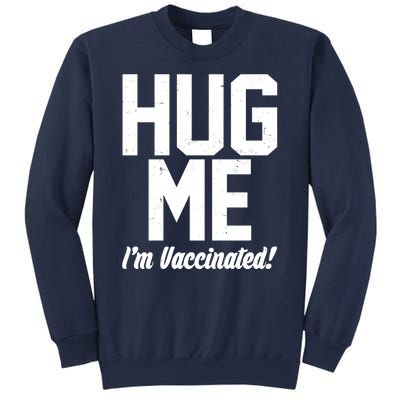 Hug Me I'm Vaccinated!  Sweatshirt