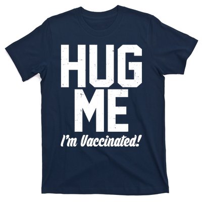 Hug Me I'm Vaccinated!  T-Shirt