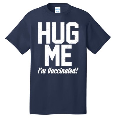 Hug Me I'm Vaccinated!  Tall T-Shirt