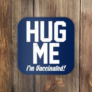 Hug Me I'm Vaccinated!  Coaster