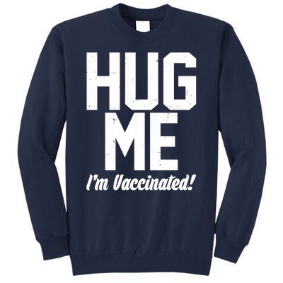 Hug Me I'm Vaccinated!  Tall Sweatshirt