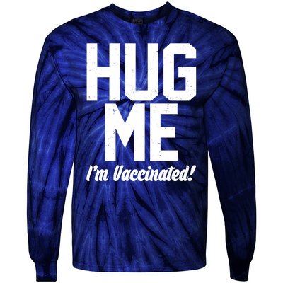 Hug Me I'm Vaccinated!  Tie-Dye Long Sleeve Shirt