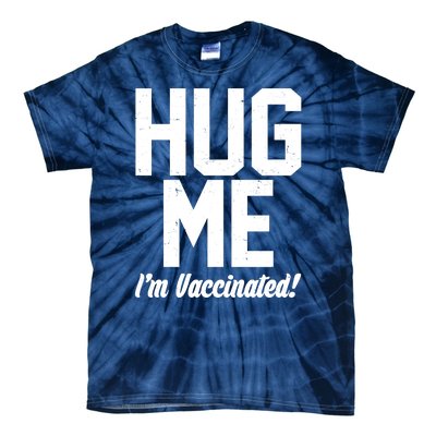 Hug Me I'm Vaccinated!  Tie-Dye T-Shirt