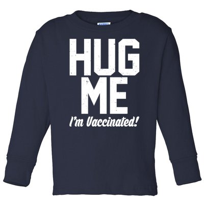 Hug Me I'm Vaccinated!  Toddler Long Sleeve Shirt