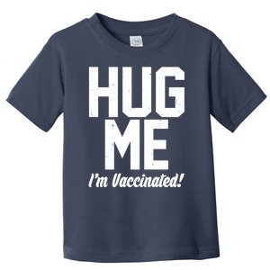 Hug Me I'm Vaccinated!  Toddler T-Shirt