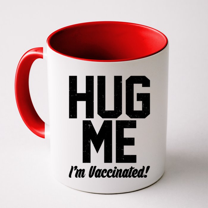Hug Me I'm Vaccinated!  Mug