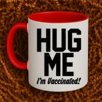 Hug Me I'm Vaccinated!  Mug