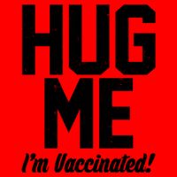 Hug Me I'm Vaccinated!  Mug