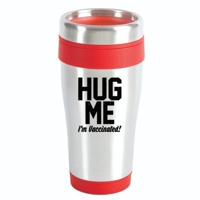Hug Me I'm Vaccinated!  16oz Travel Tumbler