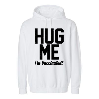 Hug Me I'm Vaccinated!  Garment-Dyed Fleece Hoodie