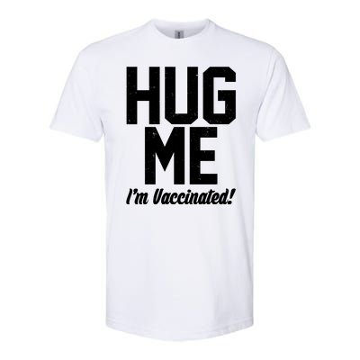 Hug Me I'm Vaccinated!  Softstyle CVC T-Shirt