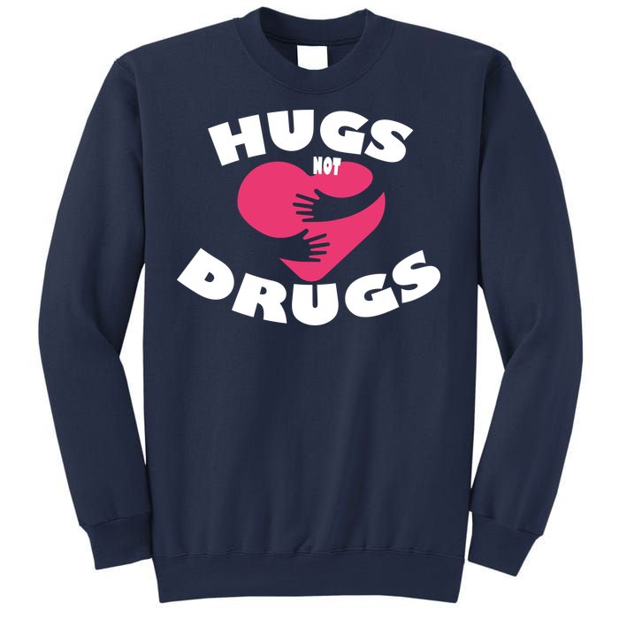 Hugs Not Drugs Sweatshirt