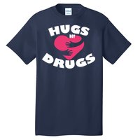 Hugs Not Drugs Tall T-Shirt