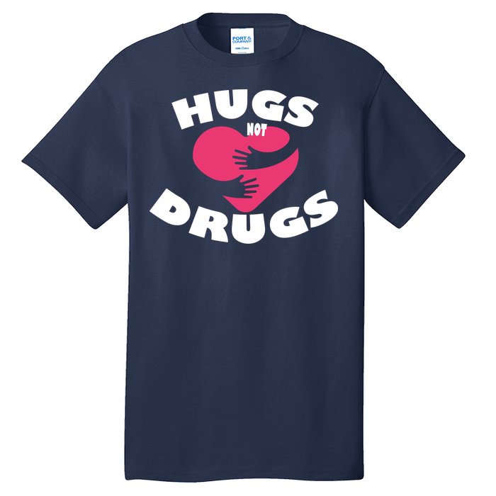 Hugs Not Drugs Tall T-Shirt