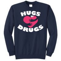 Hugs Not Drugs Tall Sweatshirt