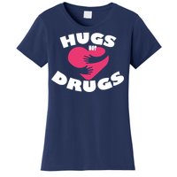 Hugs Not Drugs Women's T-Shirt