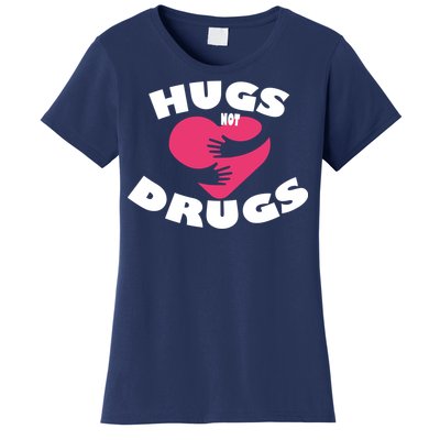 Hugs Not Drugs Women's T-Shirt