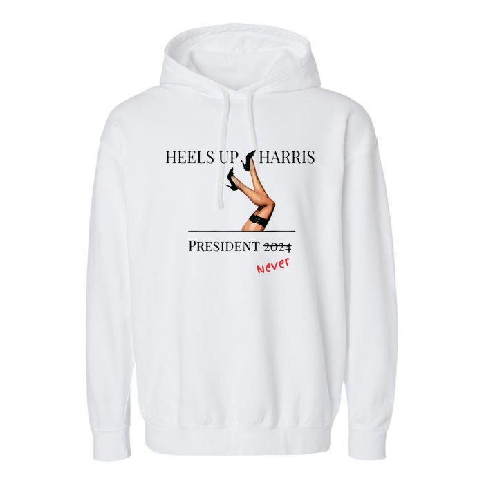 Heels Up Harris President 2024 Never Garment-Dyed Fleece Hoodie