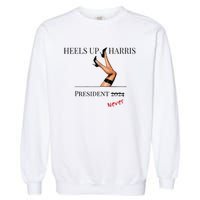 Heels Up Harris President 2024 Never Garment-Dyed Sweatshirt