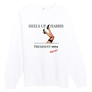 Heels Up Harris President 2024 Never Premium Crewneck Sweatshirt