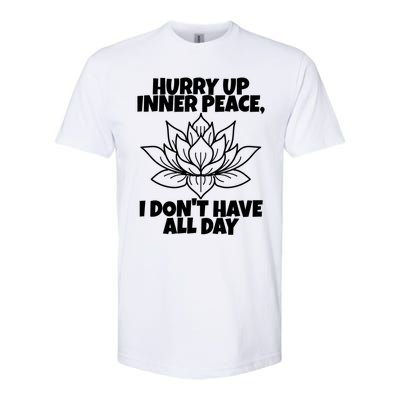 Hurry Up Inner Peace Meaningful Gift Funny Yoga Gift Softstyle® CVC T-Shirt