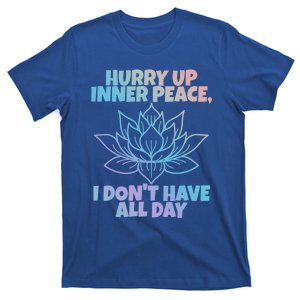 Hurry Up Inner Peace Gift Funny Yoga Gift T-Shirt