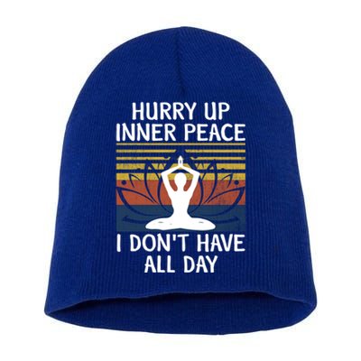 Hurry Up Inner Peace I Dont Have All Day Yoga Gift Medita Gift Short Acrylic Beanie