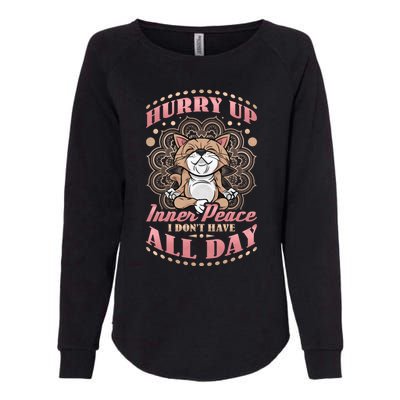 Hurry Up Inner Peace I Dont Have All Day Yoga Cat Gift Womens California Wash Sweatshirt